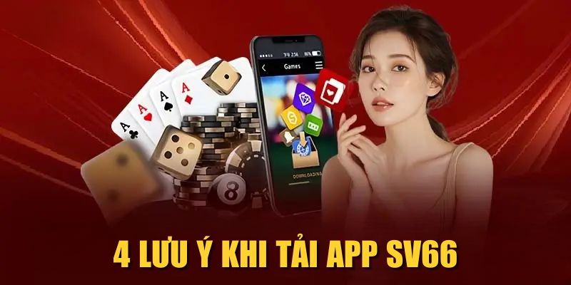 4 lưu ý khi tải app SV66