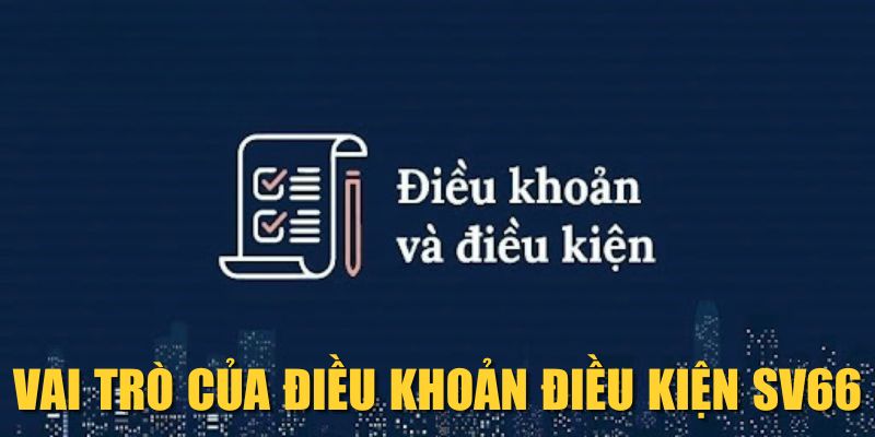 Vai trò của điều khoản điều kiện SV66